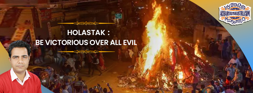 HOLASHTAK 2021
Do’s and Don’ts during 8 unfavorable Days before Holi